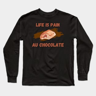 Life Is Pain - Au Chocolate | Desert Picture With Text On Top And Bottom Long Sleeve T-Shirt